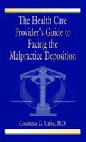 The Health Care Provider's Guide to Facing the Malpractice Deposition