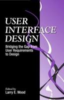 User Interface Design : Bridging the Gap from User Requirements to Design