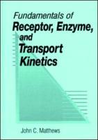 Fundamentals of Receptor, Enzyme, and Transport Kinetics