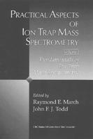 Practical Aspects of Ion Trap Mass Spectrometry, Volume I