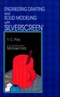 Engineering Drafting and Solid Modeling With Silverscreen