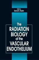 The Radiation Biology of the Vascular Endothelium
