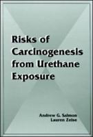 Risks of Carcinogenesis from Urethane Exposure