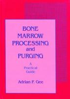 Bone Marrow Processing and Purging : a Practical Guide