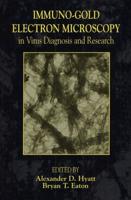Immuno-Gold Electron Microscopy in Virus Diagnosis and Research