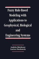 Fuzzy Rule-Based Modeling With Applications to Geophysical, Biological and Engineering Systems