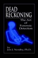 Dead Reckoning: The Art of Forensic Detection