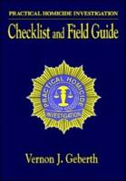 Practical Homicide Investigation Checklist and Field Guide
