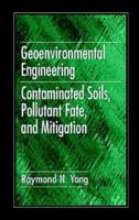 Geoenvironmental Engineering: Contaminated Soils, Pollutant Fate, and Mitigation