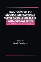 Handbook of Mouse Mutations with Skin and Hair Abnormalities: Animal Models and Biomedical Tools