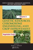 Genetic Resources, Chromosome Engineering, and Crop Improvement. Vegetable Crops