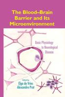 The Blood-Brain Barrier and Its Microenvironment: Basic Physiology to Neurological Disease