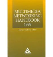 Multimedia Networking Handbook, 1999