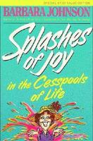 Splashes of Joy in the Cesspools of Life