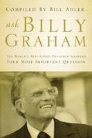 Ask Billy Graham (International Edition): The World's Best-Loved Preacher Answers Your Most Important Questions