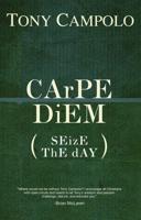 CArPE DiEM: SEizE ThE dAY