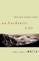 You Can Experience-- An Authentic Life
