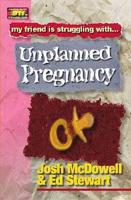 My Friend Is Struggling With-- Unplanned Pregnancy