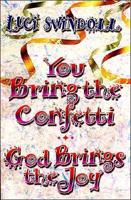 You Bring the Confetti, God Bring the Joy!