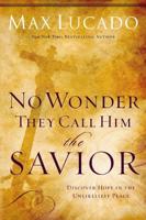 No Wonder They Call Him the Savior: Experiencing the Truth of the Cross