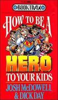 How to Be a Hero to Your Kids