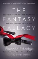 The Fantasy Fallacy: Exposing the Deeper Meaning Behind Sexual Thoughts