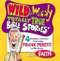 Wild and Wacky, Totally True Bible Stories