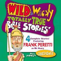 Wild and Wacky Totally True Bible Stories