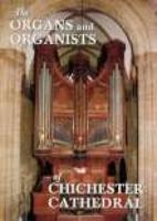 The Organs and Organists of Chichester Cathedral