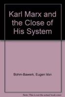 Karl Marx and the Close of His System