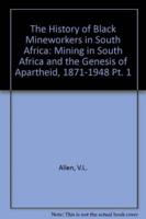 Mining in South Africa and the Genesis of Apartheid, 1871-1948