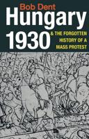 Hungary 1930 and the Forgotten History of a Mass Protest