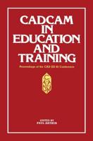 Cadcam in Education and Training: Proceedings of the CAD Ed 83 Conference