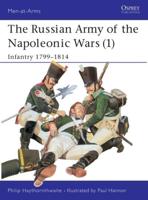 The Russian Army of the Napoleonic Wars. 1 Infantry, 1799-1814