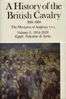 A History of the British Cavalry 1816 to 1919