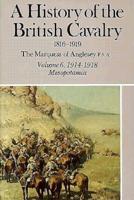 A History of the British Cavalry 1816 to 1919