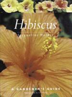 Hibiscus : A Gardener's Guide