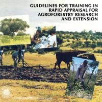 Guidelines for Training in Rapid Appraisal for Agroforestry Research and Extension