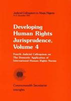 Developing Human Rights Jurisprudence Vol.4 Fourth Judicial Colloquium on the Domestic Application of International Human Rights Norms