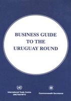 Business Guide to the Uruguay Round