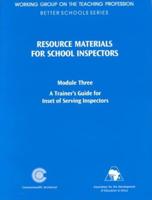 Resource Materials for School Inspectors. Module 3 Trainer's Guide for Inset of Serving Inspectors