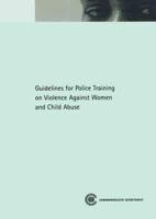 Guidelines for Police Training on Violence Against Women and Child Sexual Abuse