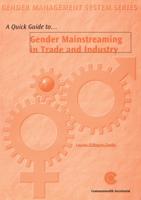 A Quick Guide to Gender Mainstreaming in Trade and Industry