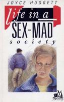 Life in a Sex-Mad Society