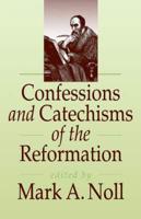 Confessions and Catechisms of the Reformation