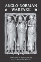 Anglo-Norman Warfare: Studies in Late Anglo-Saxon and Anglo-Norman Military Organization and Warfare