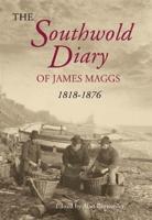 The Southwold Diary of James Maggs 1818-1876