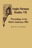 Anglo-Norman Studies VII: Proceedings of the Battle Conference 1984
