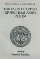 The Early Charters of the Augustinian Canons of Waltham Abbey, Essex, 1062-1230