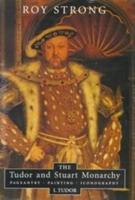 The Tudor and Stuart Monarchy: Pageantry, Painting, Iconography